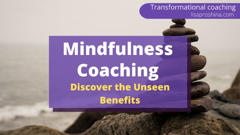 Mindfulness Coaching | Discover the Unseen Benefits